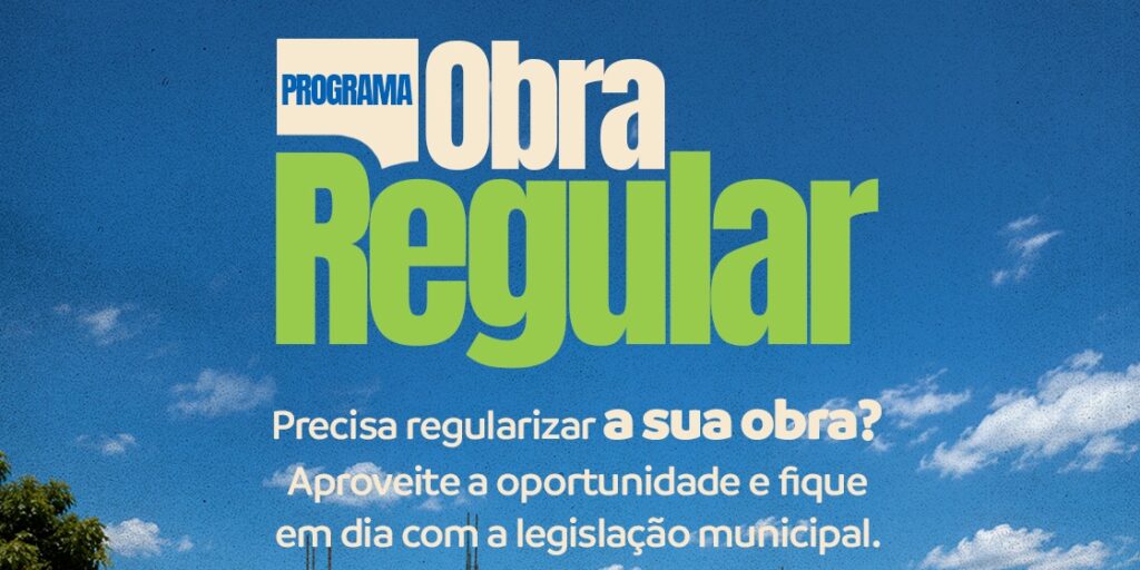 Arte de divulgação do Programa Obra Regular, da Prefeitura de Juína, com céu azul ao fundo e o texto "Precisa regularizar a sua obra?"
